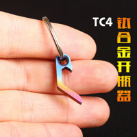 Dụng cụ mở chai mini sáng tạo bằng hợp kim titan TC4, dụng cụ mở hộp bằng thép không gỉ, móc khóa đa chức năng, dụng cụ EDC ngoài trời