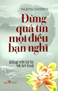 Đừng Quá Tin Mọi Điều Bạn Nghĩ  Xuất Bản 2016