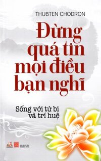 Đừng Quá Tin Mọi Điều Bạn Nghĩ