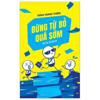 Đừng Từ Bỏ Quá Sớm - Trần Hùng Thiện