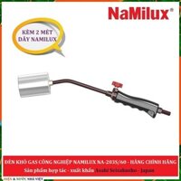 ĐUỐC KHÒ CÔNG NGHIỆP NAMILUX NA - 203S-60 ỐNG INOX KHÒ LỚN 60MM ( DÙNG CHO BÌNH GAS LỚN - TẶNG 2 MÉT DÂY )