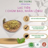 (DƯỢC LIỆU GIÁ SỈ) - 1kg LẠC TIÊN khô (cây chùm bao/ nhãn lồng) giúp ngủ ngon, hàng sạch đẹp, loại 1 - Mai Duong Health