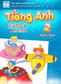 E-BOOK Tiếng Anh 2 Extra and Friends File nghe audio Bài học