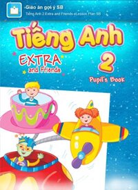 E-BOOK Tiếng Anh 2 Extra and Friends Giáo án gợi ý Sách bài học