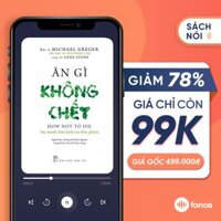 e-voucher Sách nói Fonos Ăn Gì Không Chết