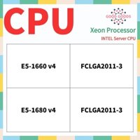E5-1660 v4 E5-1680 v4 Bộ xử lý INTEL Xeon CPU máy chủ LGA2011-3 DDR4