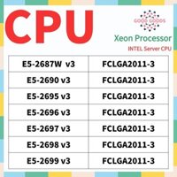 E5-2687wv3 E5-2690v3 E5-2695v3 E5-2696v3 E5-2697v3 E5-2697v3 E5-2698v3 E5-2699v3 INTEL Xeon Bộ xử lý máy chủ CPU LGA20113