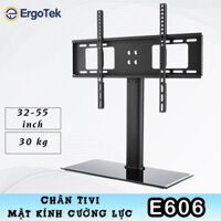 E606 - Chân Đế TIVI Đa Năng - Mặt kính Cường Lực [32-55 inch] - Chân đế tivi để bàn