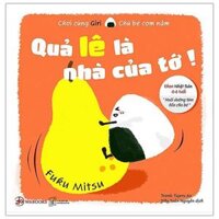 Ehon Chơi Cùng Giri Chú Bé Cơm Nắm - Quả Lê Là Nhà Của Tớ