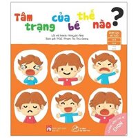 Ehon Kĩ Năng Sống Cho Bé - Tâm Trạng Của Bé Thế Nào? (Từ 0 - 6 Tuổi)