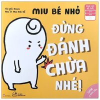 Ehon Kĩ Năng Sống - Miu Bé Nhỏ - Đừng Đánh Chừa Nhé