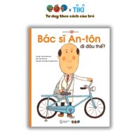 Ehon - Phát triển tư duy - Bác sĩ An-tôn đi đâu thế - cho bé 3-6 tuổi.