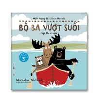 Ehon song ngữ Miền hoang dã 6 cuốn - Bản Quyền - Bộ ba vượt suối