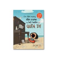 Em Định Mang Đàn Piano Ra Biển À, Quên Đi