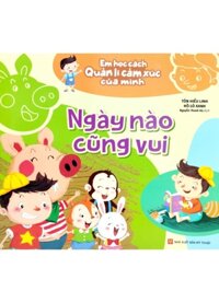 Em Học Cách Quản Lí Cảm Xúc Của Mình - Ngày Nào Cũng Vui