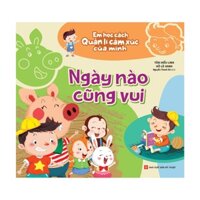 Em học cách quản lí cảm xúc của mình Ngày nào cũng vui