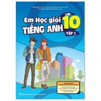 Em Học Giỏi Tiếng Anh 10 - Tập 1