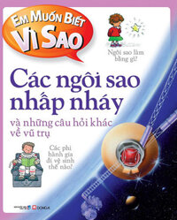 Em Muốn Biết Vì Sao - Các Ngôi Sao Nhấp Nháy Và Những Câu Hỏi Khác Về Vũ Trụ