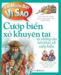 Em Muốn Biết Vì Sao - Cướp Biển Xỏ Khuyên Tai Và Những Câu Hỏi Khác Về Cướp Biển