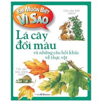 Em Muốn Biết Vì Sao - Lá Cây Đổi Màu Tái Bản 2018