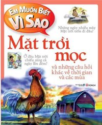 Em Muốn Biết Vì Sao - Mặt Trời Mọc Và Những Câu Hỏi Khác Về Thời Gian Và Các Mùa