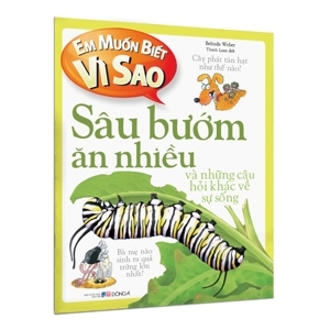 Em Muốn Biết Vì Sao: Sâu Bướm Ăn Nhiều