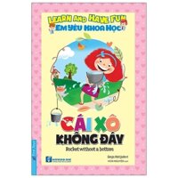 Em Yêu Khoa Học - Cái Xô Không Đáy (Tái Bản 2020)