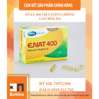 ENAT 400IU GIÚP Chống Lão Hóa, Rạn Da, Nám Sạm Da, Hỗ Trợ Chuẩn Bị Mang Thai
