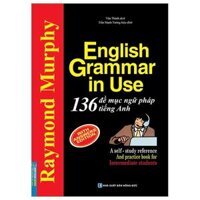 English Grammar In Use - 136 Đề Mục Ngữ Pháp Tiếng Anh (Tái Bản 2024)