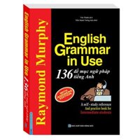 English Grammar In Use - 136 Đề Mục Ngữ Pháp Tiếng Anh - With Answer Edition