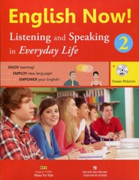 English Now 2 - Listening And Speaking Kèm CD