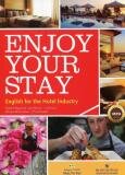 Enjoy Your Stay - English For The Hotel Industry (Kèm 1 CD)