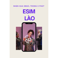 ESIM LÀO  5 NGÀY TỔNG 10GB + 10 PHÚT GỌI THOẠI GỬI QUA EMAIL TRONG 5 PHÚT