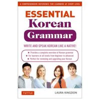 Essential Korean Grammar - Your Essential Guide To Speaking And Writing Korean Fluently!