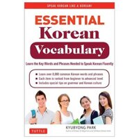 Essential Korean Vocabulary - Learn The Key Words And Phrases Needed To Speak Korean Fluently