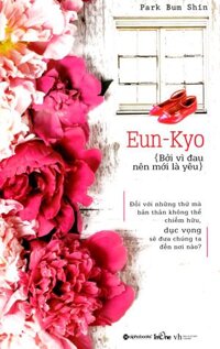 Eun-Kyo, Bởi Vì Đau Nên Mới Là Yêu