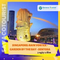 [EVoucher SavacoTourist] TOUR SINGAPORE: RAIN VORTEX - GARDEN BY THE BAY - SENTOSA 3 ngày 2 đêm