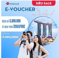 EVoucher Vietravel Mệnh giá 6.000.000 VND áp dụng cho tour Singapore từ 9.990.000