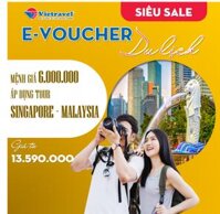 EVoucher Vietravel Mệnh giá 6.000.000 VND áp dụng cho tour Singapore - Malaysia giá từ 13.590.000