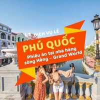 [EVoucher Vietravel] Phú Quốc: Phiếu ăn tại nhà hàng Sông Hằng Grand World