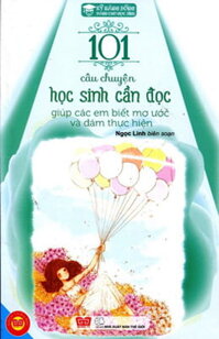 Fahasa - Kỹ Năng Sống - 101 Câu Chuyện Học Sinh Cần Đọc Giúp Các Em Biết Mơ Ước Và Dám Thực Hiện LazadaMall