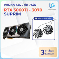 Fan - Quạt tản nhiệt VGA RTX 3060Ti - 3070 Suprim - Ốp tản