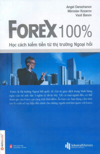 Forex 100 - Học Cách Kiếm Tiền Từ Thị Trường Ngoại Hối