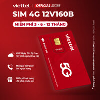 [FREE 1 NĂM] Sim 4G Viettel 12V160B 4GB/Ngày (120GB/Tháng) + 100P Ngoại Mạng + Nội Mạng Trọn Gói 12 Tháng Không Nạp Tiền
