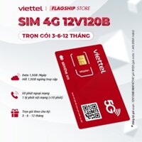 [FREE 12T] Sim 4G Viettel 12V120B 1,5GB/Ngày (45GB/Tháng) + 50P Ngoại Mạng + Nội Mạng <10P Trọn Gói 1 Năm Không Nạp Tiền