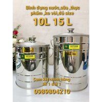 (Free ship 0 đ Toàn Quốc)Bình đựng nước sữa ,thực phẩm inox 10 ,15 , 20lít ko vòi ,Xô inox có nắp đậy inox 304