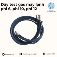 [Freeship] Dây test gas máy lạnh phi 6, phi 10 phi 12 - Dây test gas điều hoà phi 6, phi 10, phi 12