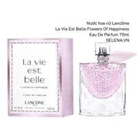 [FREESHIP]  Nước hoa nữ Lancôme La Vie Est Belle Flowers Of Happiness Eau De Parfum 75ml