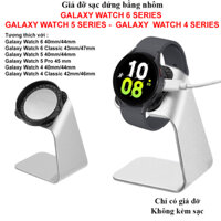 [Galaxy Watch 6, Galaxy Watch 5] Giá đỡ sạc bằng nhôm Samsung Galaxy Watch 6, Galaxy Watch 5, Galaxy Watch 4