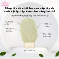 Găng tẩy da chết lụa cao cấp tẩy da chết vật lý, tẩy kem rám nắng cơ thể Thổ Nhĩ Kỳ tơ tằm